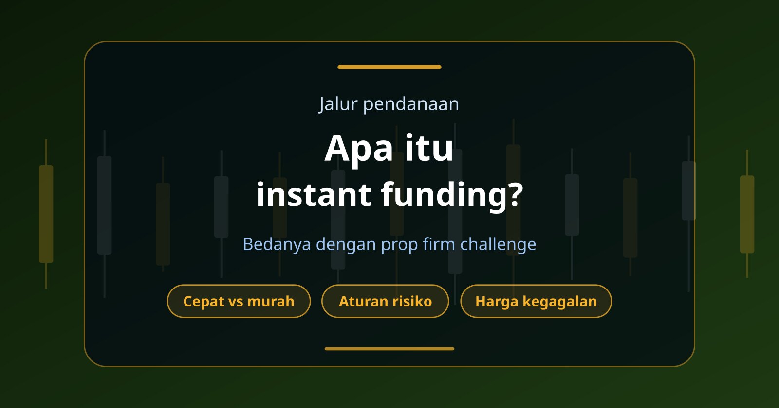 Apa Itu Instant Funding? Perbedaannya dengan Prop Firm Challenge