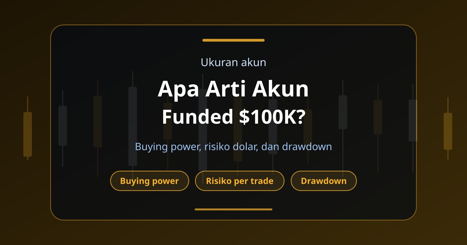 Apa Arti Akun Funded $100K? Modal Trading, Risiko dan Drawdown Dijelaskan