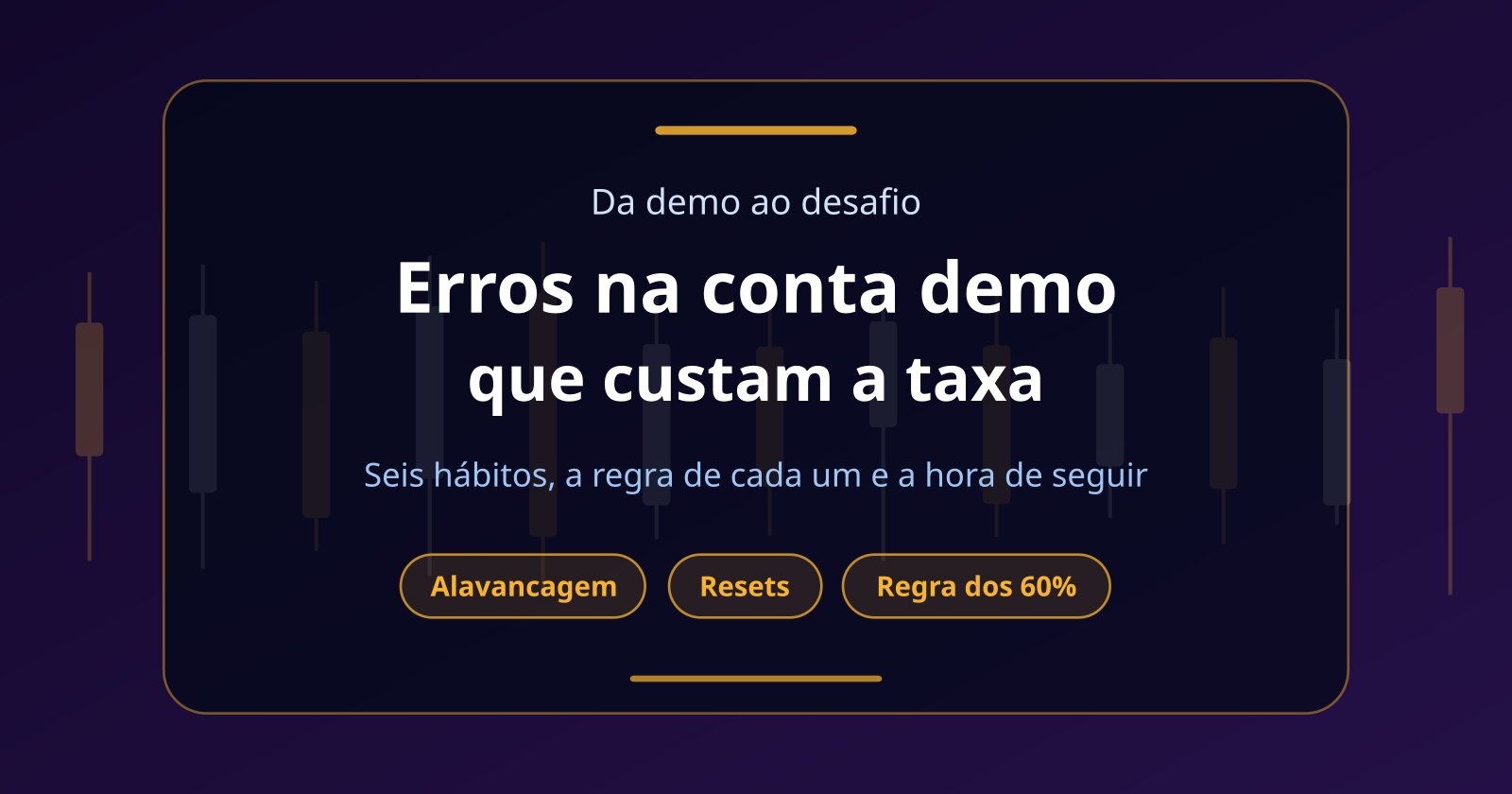 Erros na conta demo que custam a taxa da mesa proprietária