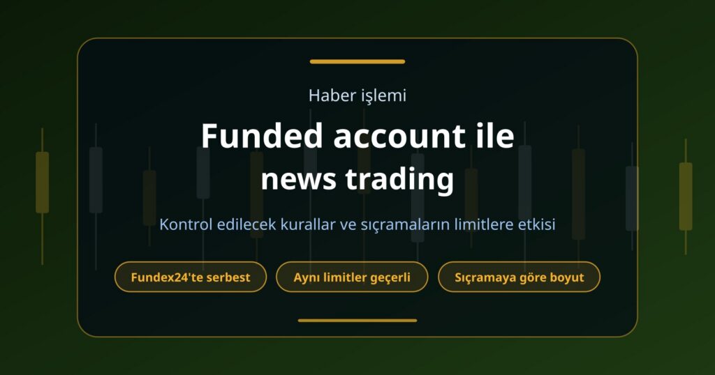 Funded Account ile News Trading Yapılabilir mi?
