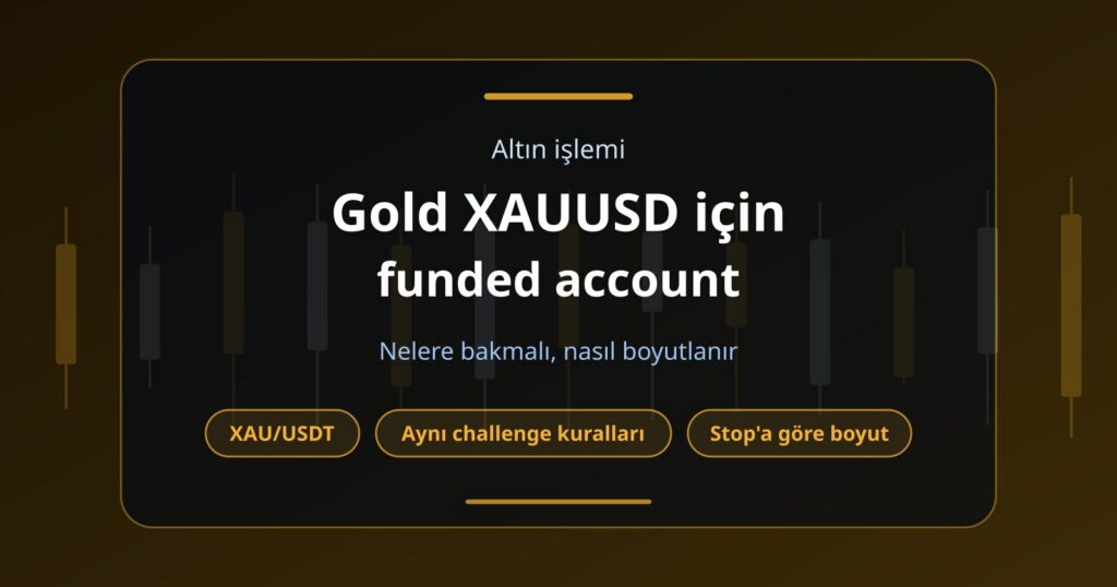 Gold XAUUSD Trading İçin Funded Account Nasıl Seçilir?