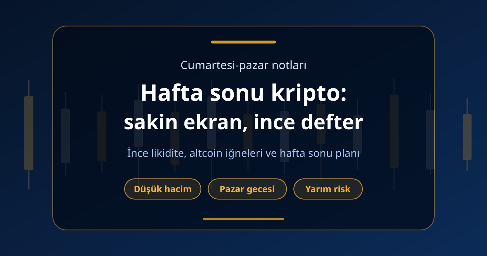 Hafta Sonu Kripto Piyasası: İnce Likidite, Ani İğneler ve Plan