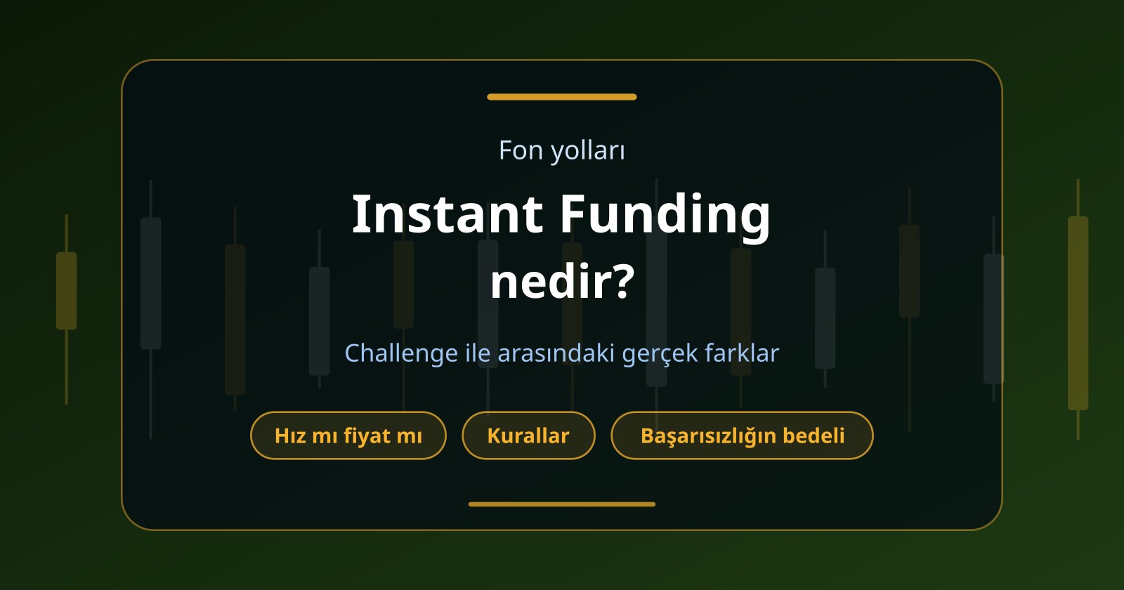 Instant Funding Nedir? Funded Account Challenge ile Arasındaki Farklar