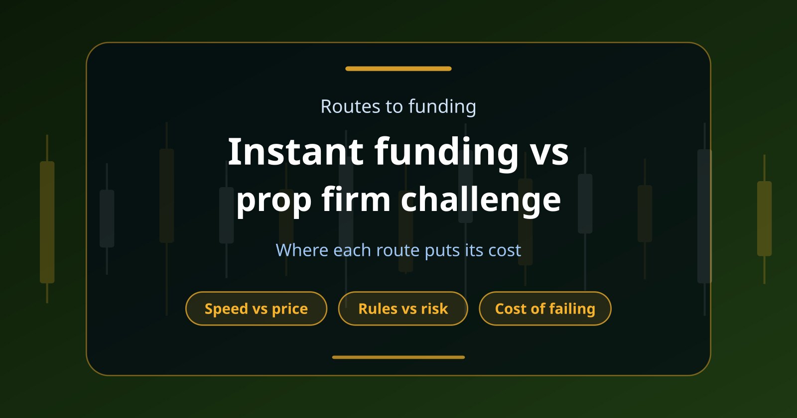Instant Funding vs Prop Firm Challenge: Which Route to a Funded Account Makes More Sense?