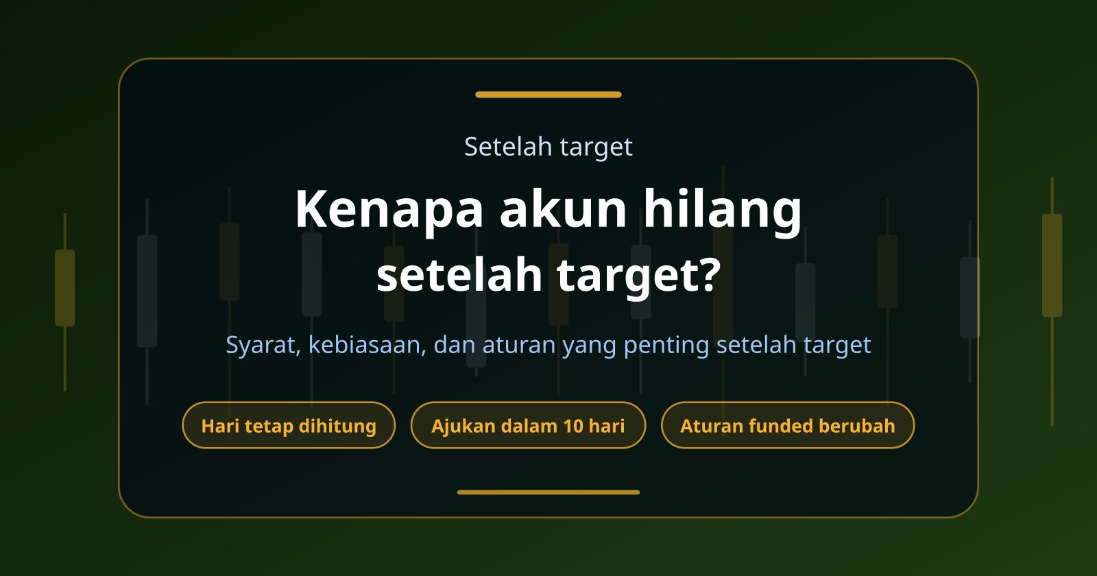 Mengapa Trader Bisa Kehilangan Akun Prop Firm Setelah Mencapai Target Profit?