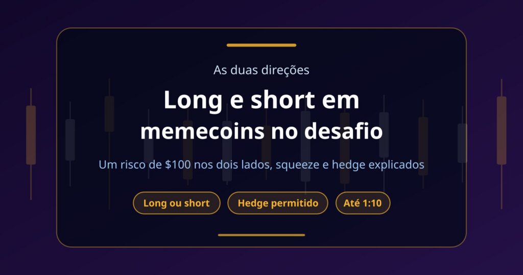 Long e short em memecoins no desafio prop: como operar nas duas direções