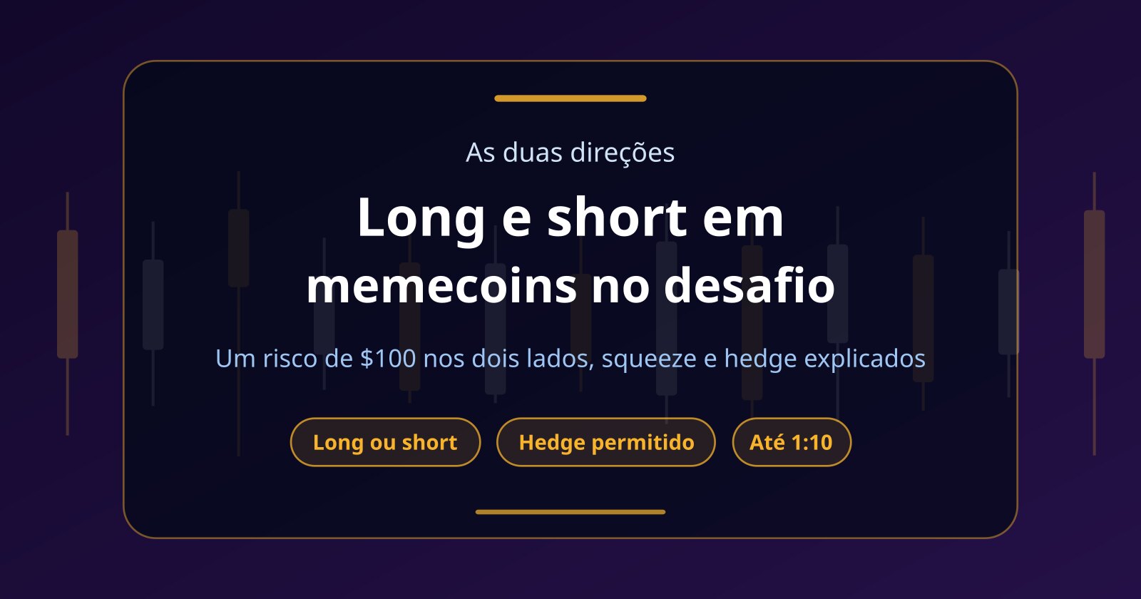 Long e short em memecoins no desafio prop: como operar nas duas direções