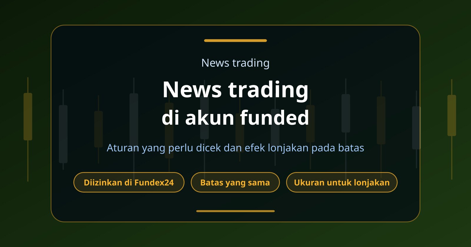 Apakah News Trading Diizinkan di Akun Funded Prop Firm?