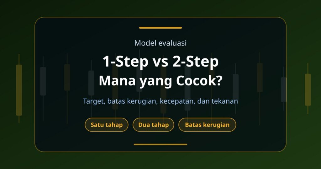 Prop Firm Challenge 1-Step vs 2-Step: Mana yang Cocok untuk Akun Funded?