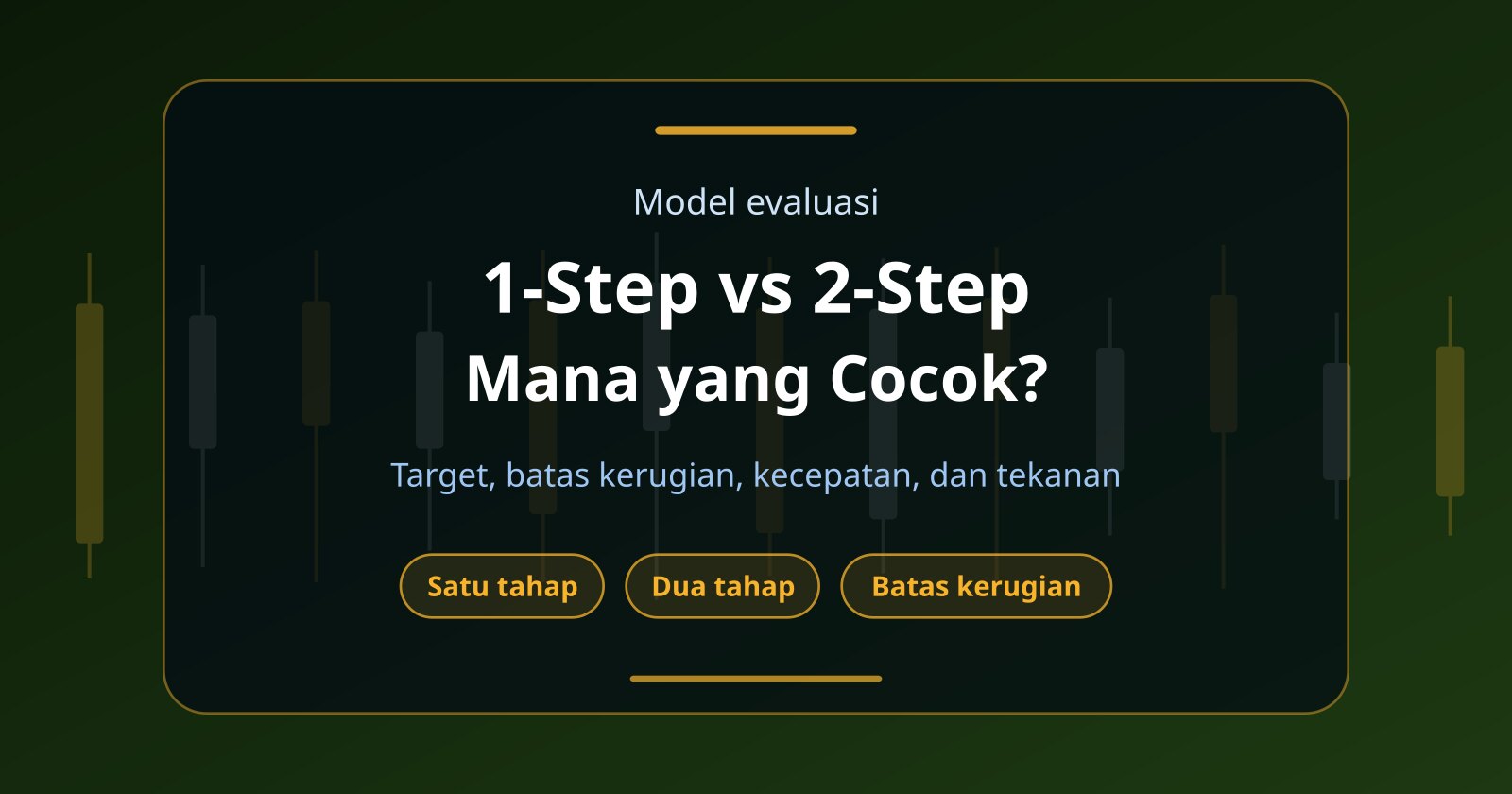 Prop Firm Challenge 1-Step vs 2-Step: Mana yang Cocok untuk Akun Funded?