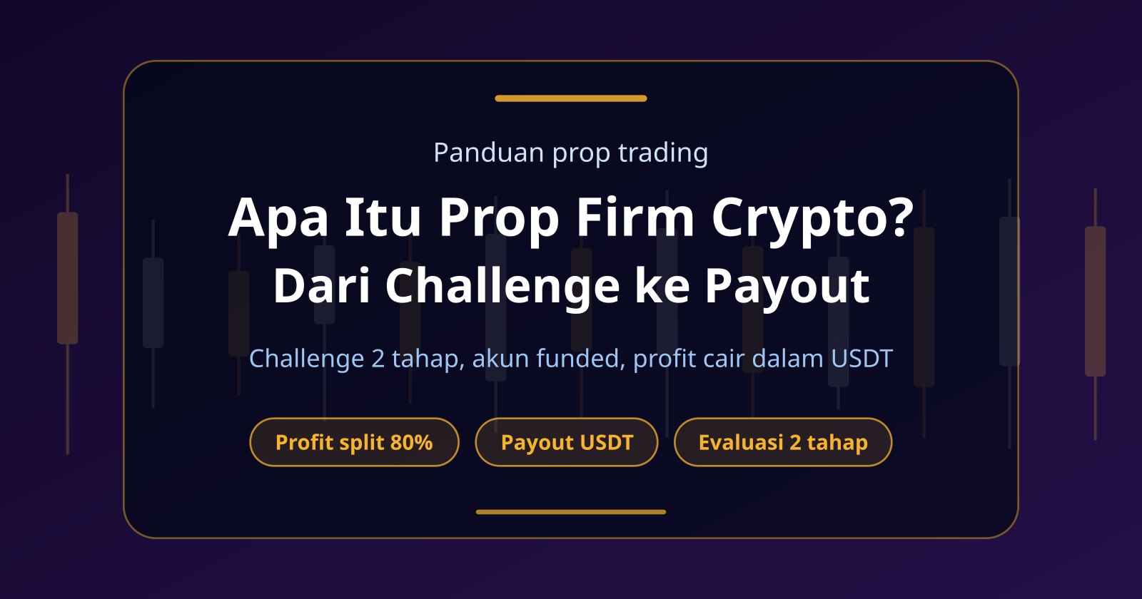 Apa Itu Prop Firm Crypto? Panduan Lengkap dari Challenge sampai Payout