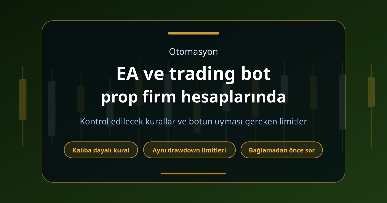 Prop Firm Hesaplarında EA ve Trading Bot Kullanılabilir mi?