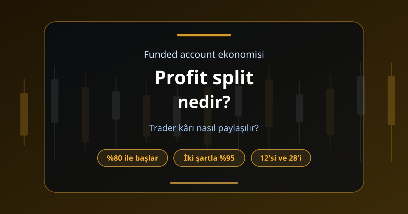 Prop Firm Profit Split Nedir? Trader Kârı Nasıl Paylaşılır?