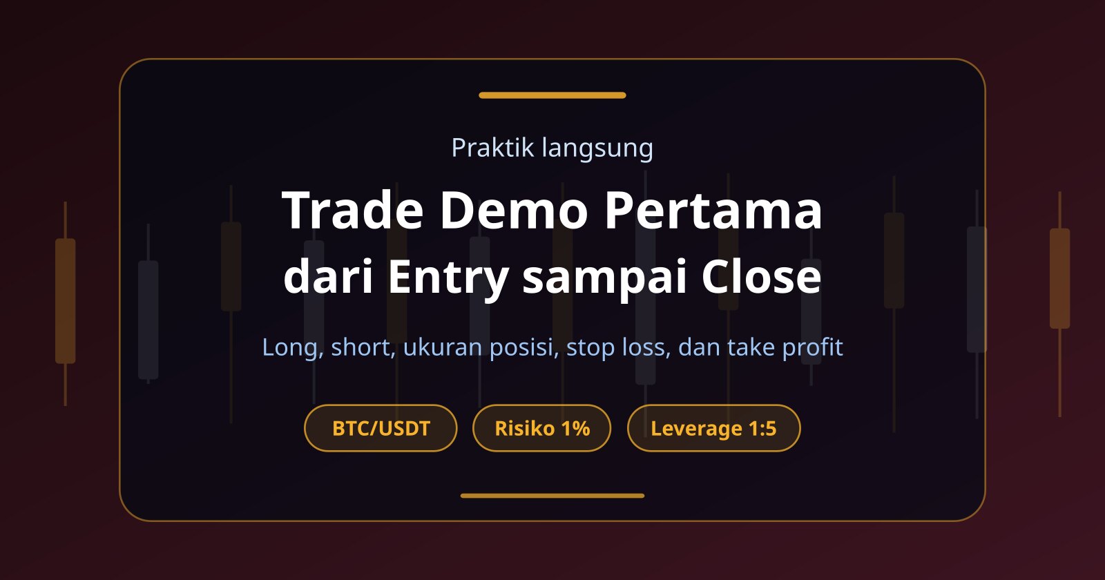 Cara Trading di Akun Demo: Trade Crypto Pertama dari Entry sampai Close