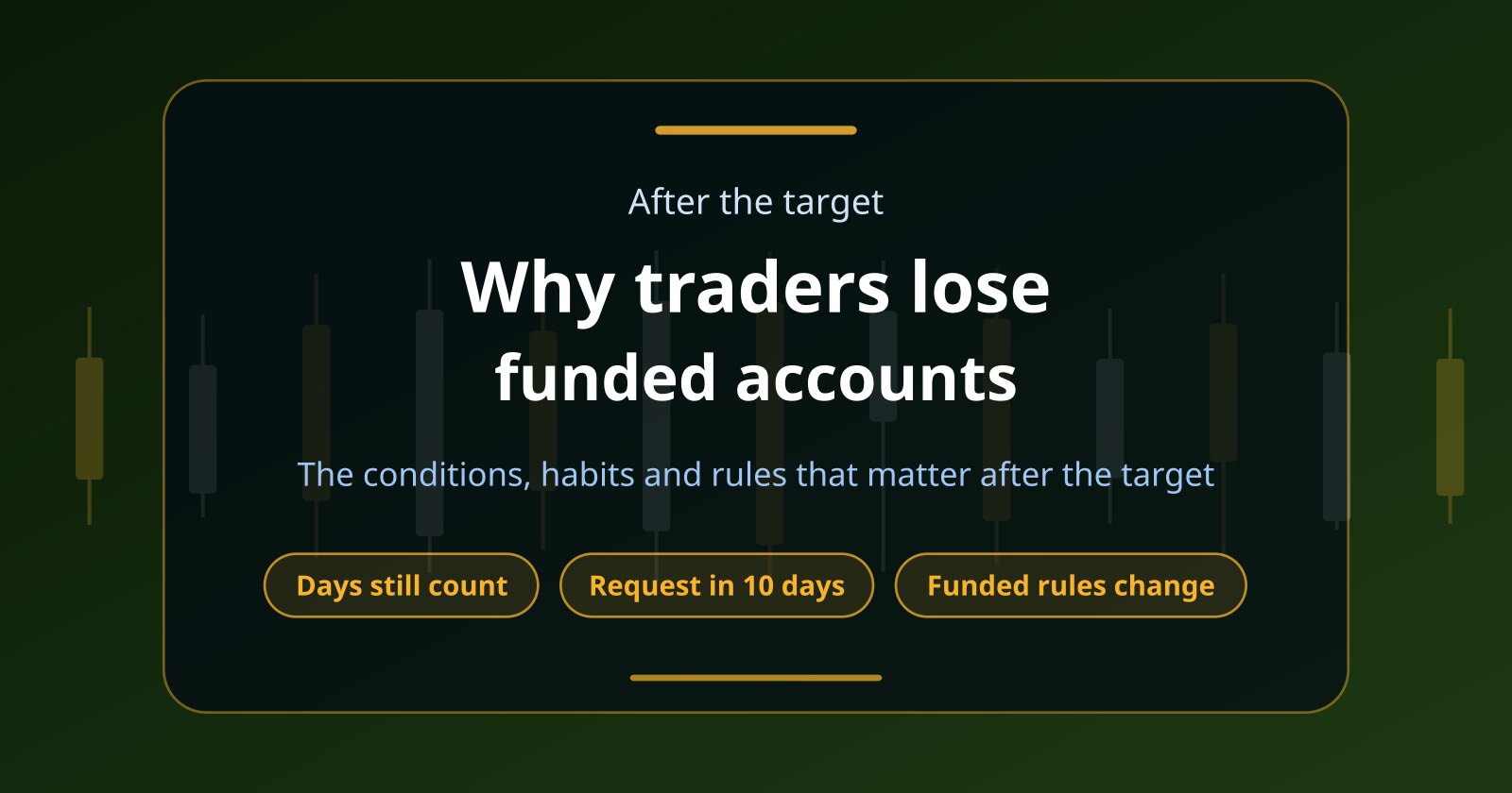 Why Traders Lose Funded Accounts After Reaching the Profit Target