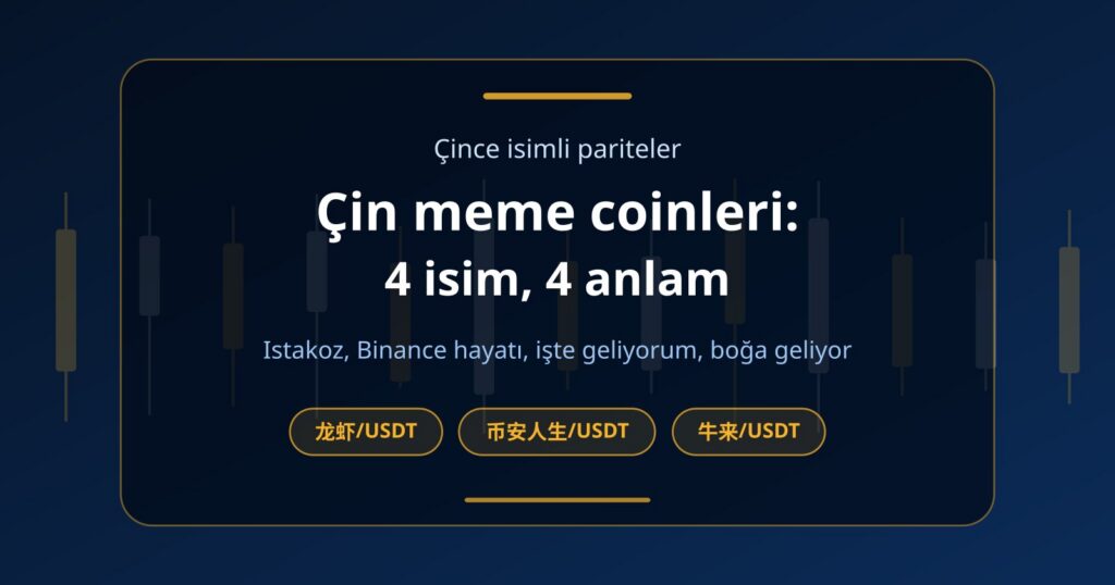 Çin Meme Coinleri: 龙虾, 币安人生, 我踏马来了 ve 牛来 Ne Anlama Geliyor?