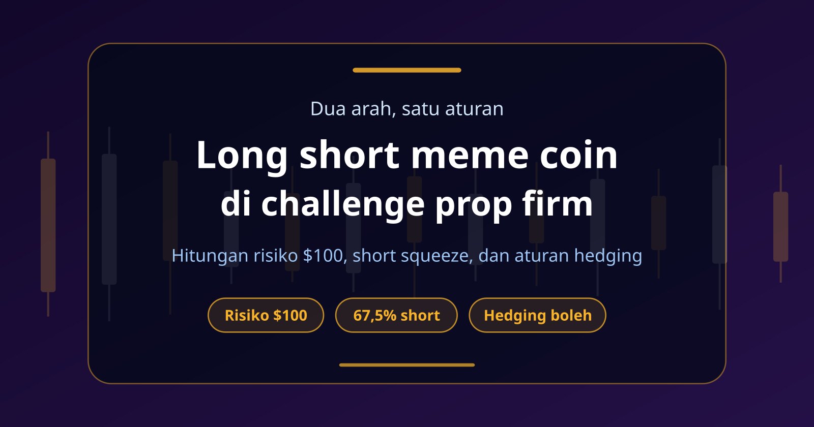 Long Short Meme Coin di Prop Firm Challenge: Hitungan dan Aturannya