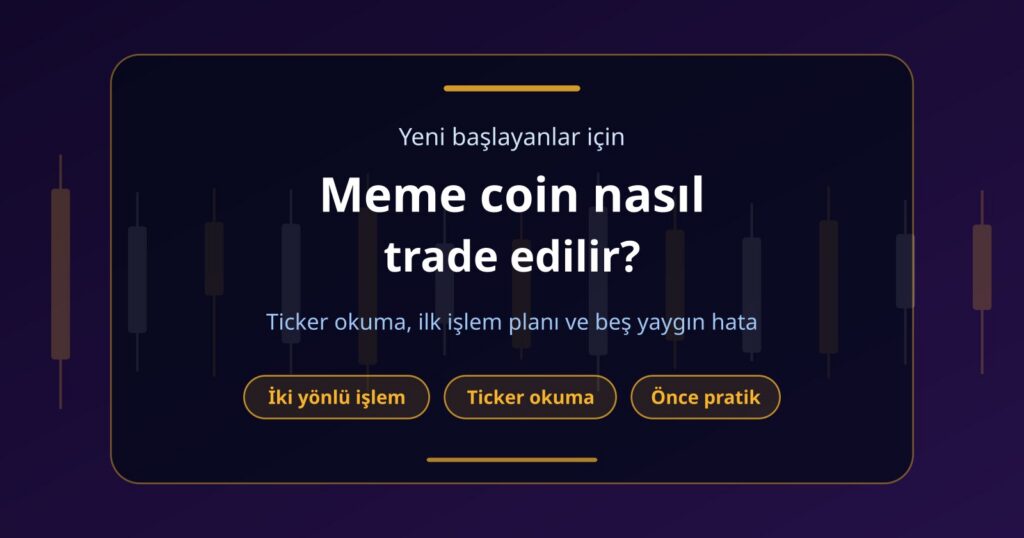 Meme Coin Nasıl Trade Edilir? Yeni Başlayanlar İçin Adım Adım Rehber