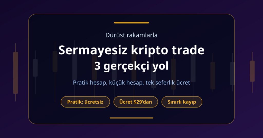 Sermayesiz Kripto Trade: Kendi Paran Olmadan Denenebilecek 3 Yol