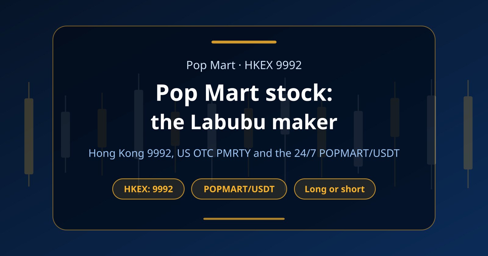 Pop Mart Stock (9992): How to Trade the Labubu Company in USDT