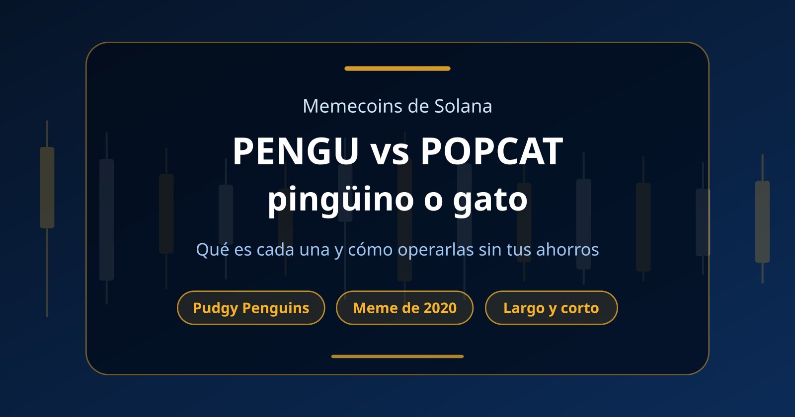 ¿Qué es PENGU? Pudgy Penguins vs POPCAT y cómo operarlas sin capital