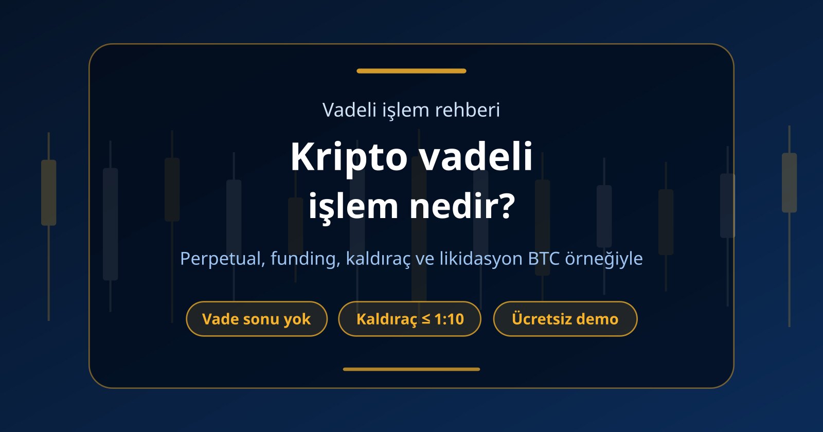 Kripto Vadeli İşlem Nedir? Perpetual, Kaldıraç, Likidasyon ve İlk İşlem
